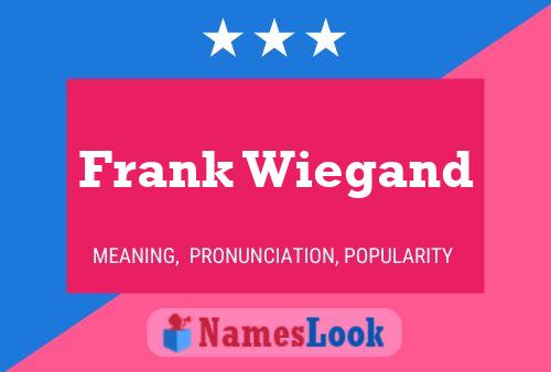 Frank Wiegand Name Poster