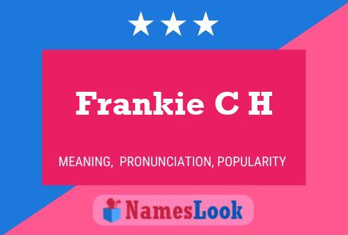 Frankie C H Name Poster