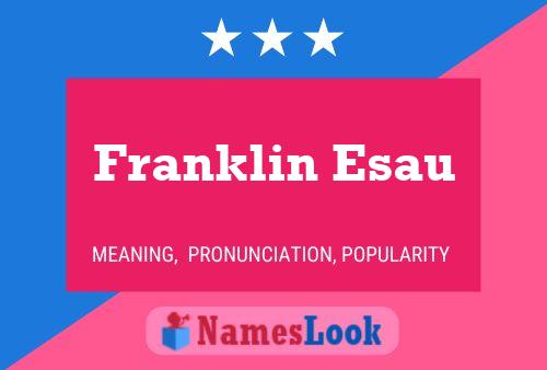 Franklin Esau Name Poster