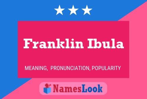 Franklin Ibula Name Poster