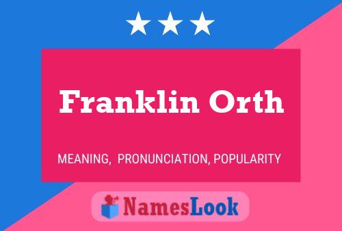 Franklin Orth Name Poster