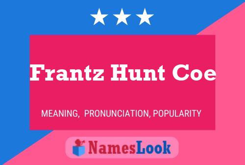 Frantz Hunt Coe Name Poster