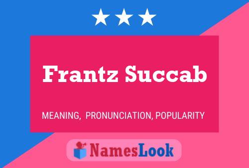 Frantz Succab Name Poster