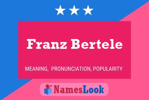 Franz Bertele Name Poster