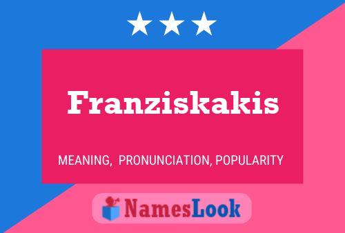 Franziskakis Name Poster