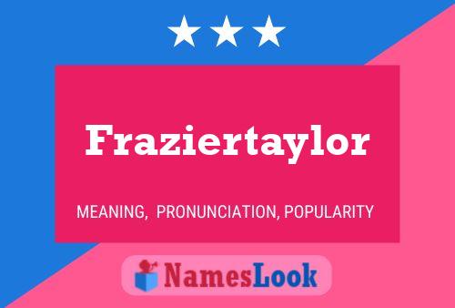 Fraziertaylor Name Poster