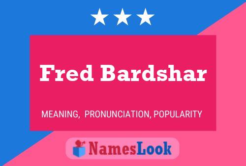 Fred Bardshar Name Poster