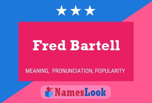 Fred Bartell Name Poster