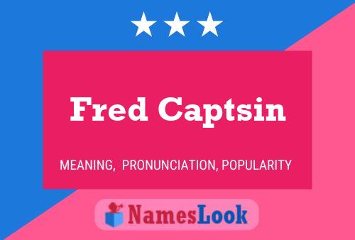 Fred Captsin Name Poster