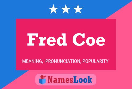 Fred Coe Name Poster