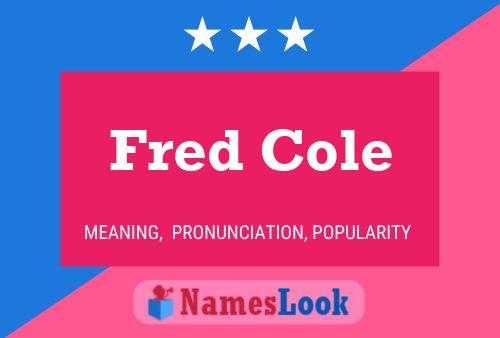 Fred Cole Name Poster