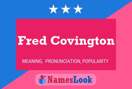 Fred Covington Name Poster