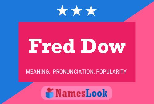 Fred Dow Name Poster