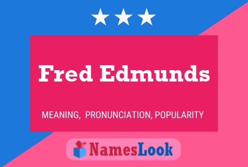 Fred Edmunds Name Poster