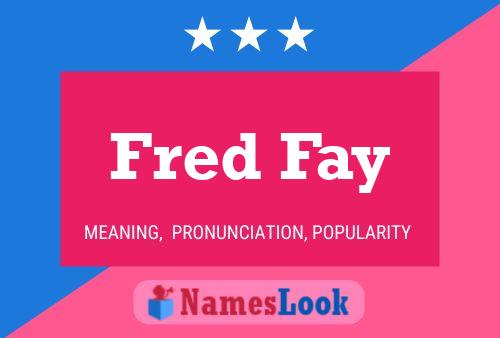 Fred Fay Name Poster