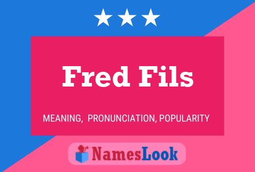 Fred Fils Name Poster