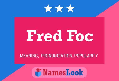 Fred Foc Name Poster