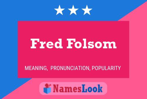 Fred Folsom Name Poster