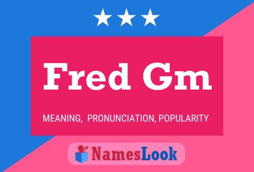 Fred Gm Name Poster