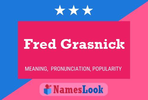 Fred Grasnick Name Poster