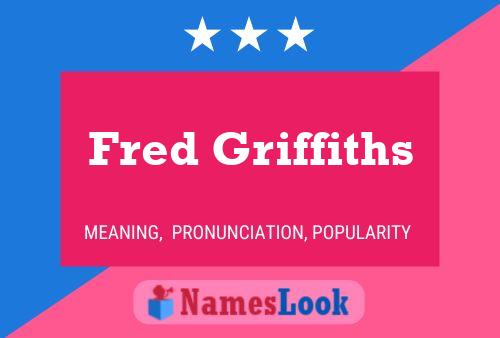 Fred Griffiths Name Poster