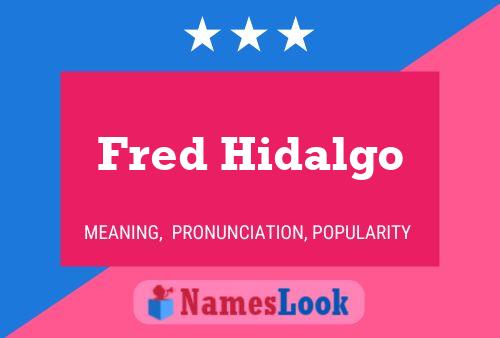 Fred Hidalgo Name Poster