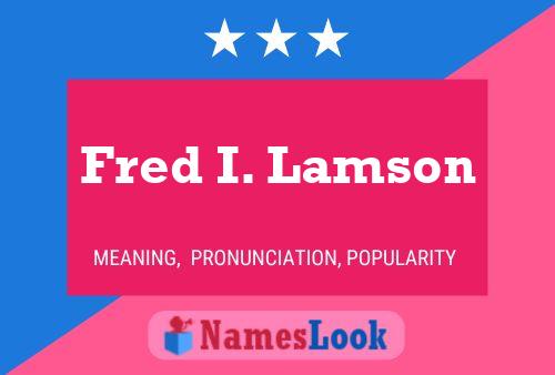 Fred I. Lamson Name Poster