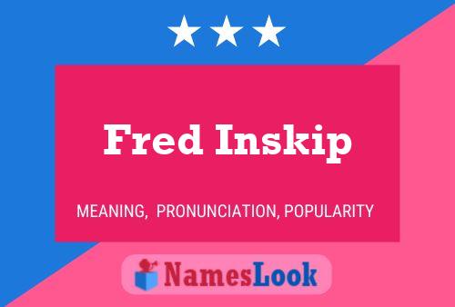 Fred Inskip Name Poster