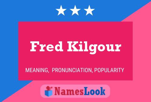 Fred Kilgour Name Poster