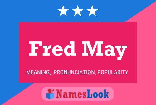 Fred May Name Poster