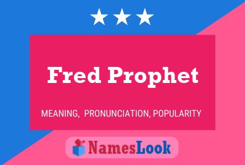 Fred Prophet Name Poster