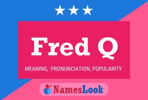 Fred Q Name Poster