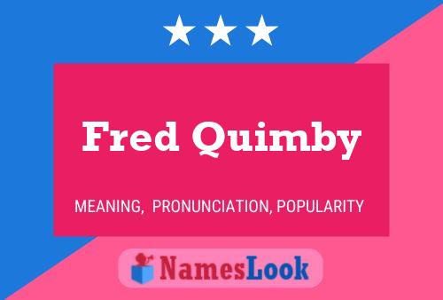 Fred Quimby Name Poster