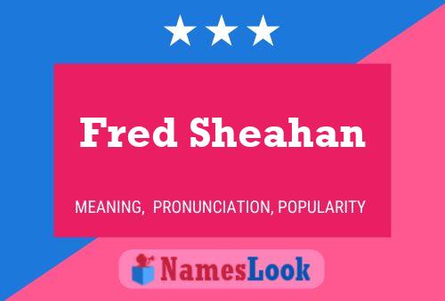 Fred Sheahan Name Poster