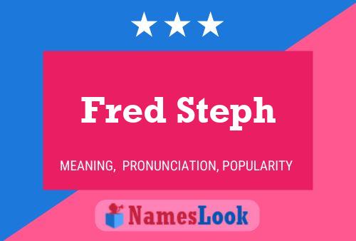 Fred Steph Name Poster