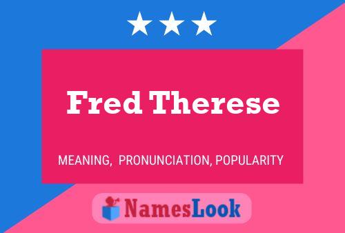 Fred Therese Name Poster