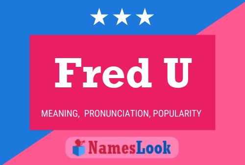 Fred U Name Poster