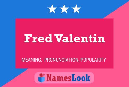 Fred Valentin Name Poster