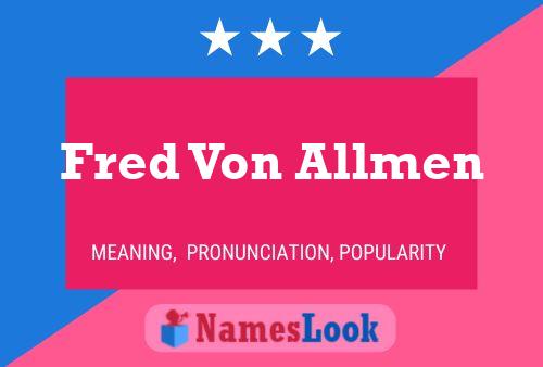 Fred Von Allmen Name Poster