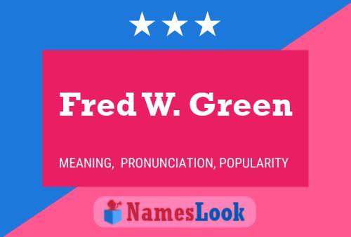 Fred W. Green Name Poster