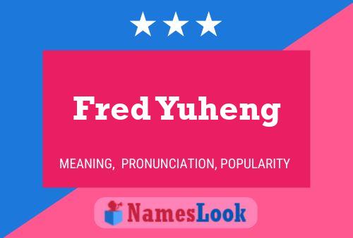 Fred Yuheng Name Poster