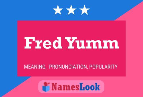 Fred Yumm Name Poster