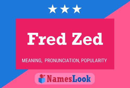 Fred Zed Name Poster