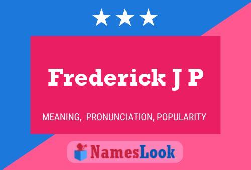 Frederick J P Name Poster