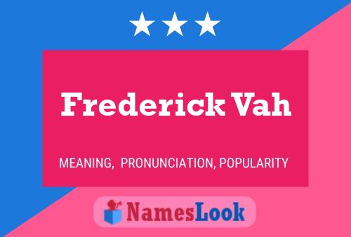 Frederick Vah Name Poster