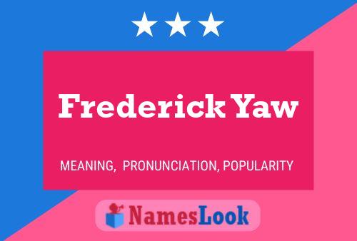 Frederick Yaw Name Poster