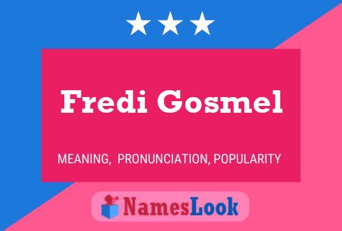 Fredi Gosmel Name Poster