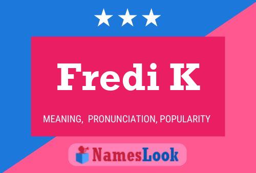 Fredi K Name Poster