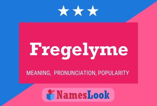 Fregelyme Name Poster