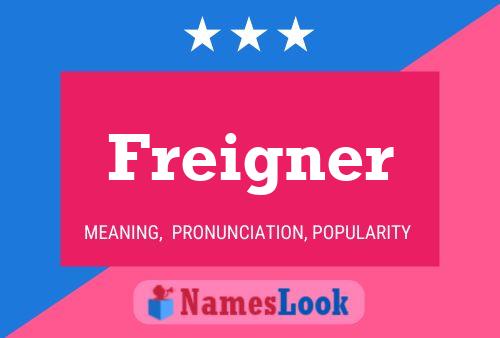 Freigner Name Poster